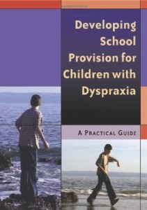 Developing School Provision for Children with Dyspraxia: A Practical Guide